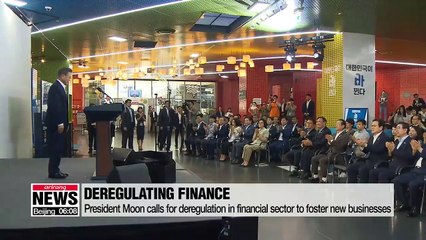 President Moon calls for deregulation in financial sector to foster new businesses