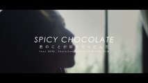SPICY CHOCOLATE - Kiminokotoga Sukidattanda