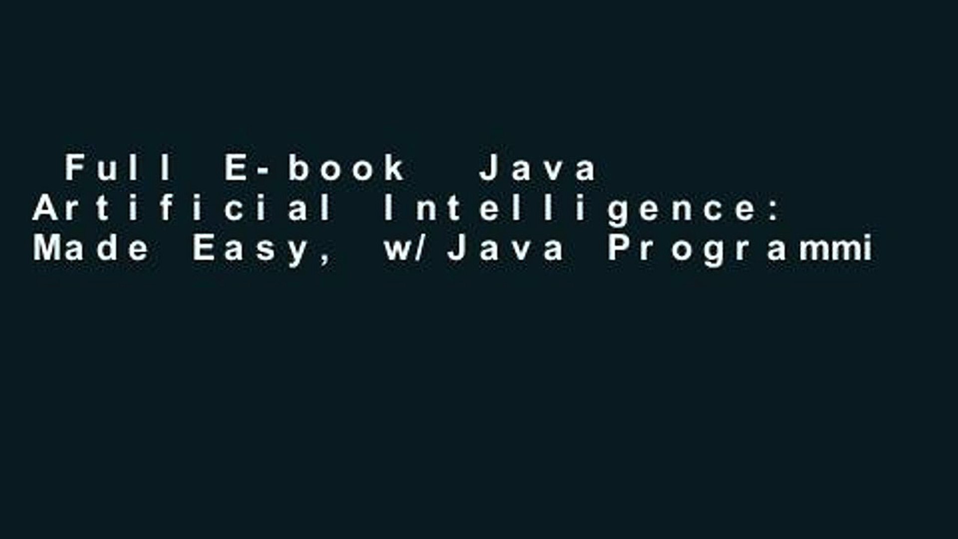 Full E-book  Java Artificial Intelligence: Made Easy, w/Java Programming; Learn to Create your *