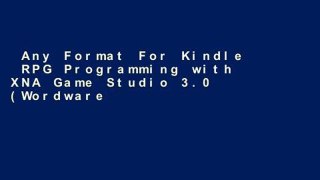 Any Format For Kindle  RPG Programming with XNA Game Studio 3.0 (Wordware Game and Graphics