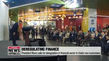 President Moon calls for deregulation in financial sector to foster new businesses