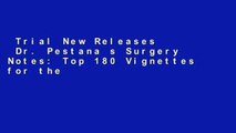 Trial New Releases  Dr. Pestana s Surgery Notes: Top 180 Vignettes for the Surgical Wards (Kaplan