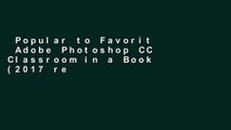 Popular to Favorit  Adobe Photoshop CC Classroom in a Book (2017 release) (Classroom in a Book
