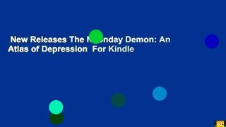 New Releases The Noonday Demon: An Atlas of Depression  For Kindle