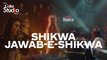 Shikwa/Jawab-e-Shikwa, Fareed Ayaz, Abu Muhammad Qawwal & Brothers and Natasha Baig Coke Studio Season 11, Episode 1.