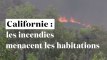 Californie : les incendies menacent des habitations
