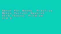 About For Books  Practice Makes Perfect Spanish Verb Tenses, Premium 3rd Edition (Practice Makes
