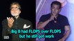 Big B had FLOPS over FLOPS but he still got work: Salman Khan