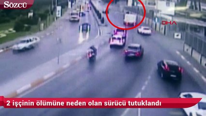 2 işçinin ölümüne neden olan sürücü tutuklandı