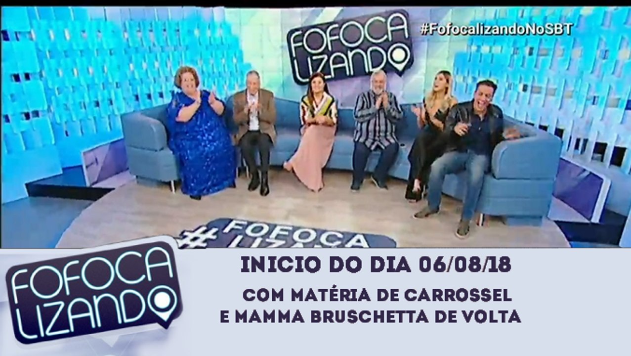 Inicio do Fofocalizando (06/08/18) - Com matéria de Carrossel e Mamma de volta | SBT