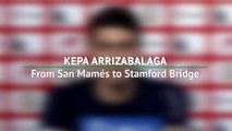 Kepa Arrizabalaga - From San Mames to Stamford Bridge