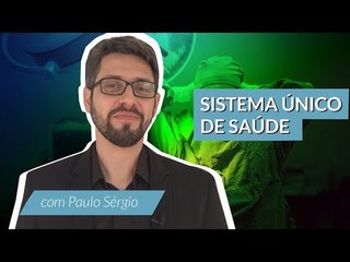 O que é o SUS? Princípios e diretrizes do Sistema Único de Saúde do Brasil | com Paulo Sérgio