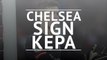 Chelsea sign Kepa