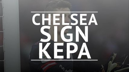 Chelsea sign Kepa