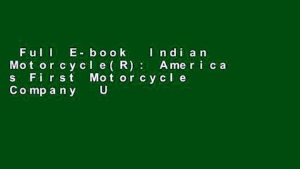 Full E-book  Indian Motorcycle(R): America s First Motorcycle Company  Unlimited