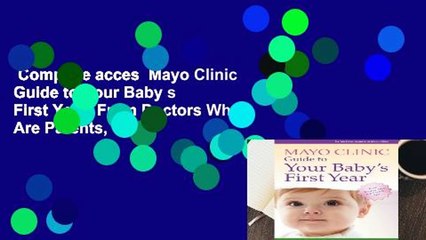 Complete acces  Mayo Clinic Guide to Your Baby s First Year: From Doctors Who Are Parents, Too!