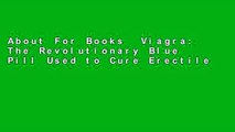 About For Books  Viagra: The Revolutionary Blue Pill Used to Cure Erectile Dysfunction and Ignite