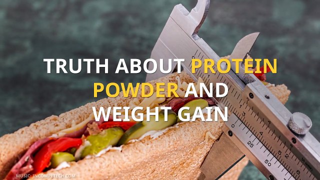 TRUTH ABOUT PROTEIN POWDER AND WEIGHT GAIN