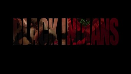BLACK INDIANS (2018) Trailer VOSTF - HD