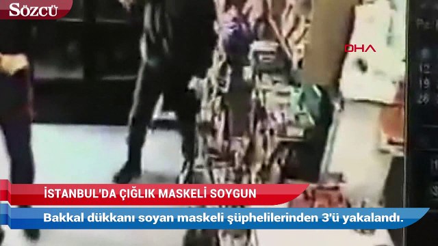İstanbul’da ‘çığlık maskeli’ bakkal soygunu