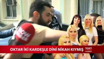 Adnan Oktar İki Kardeşle Dini Nikah Kıymış