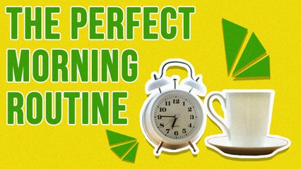 Tips For Making The Perfect Morning Routine