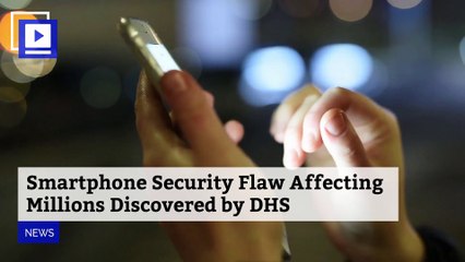 Smartphone Security Flaw Affecting Millions Discovered by DHS