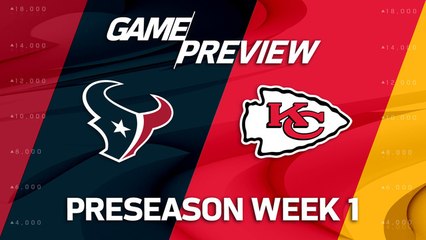 Texans vs. Chiefs | Preseason Week 1 Preview