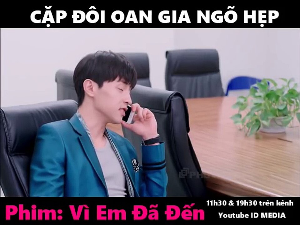 Vì Em Đã Đến   Cặp đôi oan gia Tôn Di - Đặng Luân   Phim bộ trung quốc hay nhất 2018