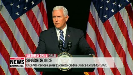 U.S. VP Pence unveils plan to create Space Force by 2020