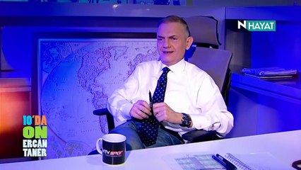 N Hayat... Ercan Taner 10’da On’da