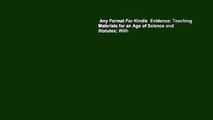 Any Format For Kindle  Evidence: Teaching Materials for an Age of Science and Statutes; With