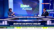 % 100 Futbol Beşiktaş - Antalyaspor 13 Ağustos 2017