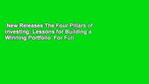 New Releases The Four Pillars of Investing: Lessons for Building a Winning Portfolio  For Full