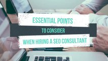 Essential Points to Consider When Hiring a SEO Consultant