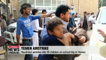 Saudi-led airstrike kills 29 children on school trip in Yemen