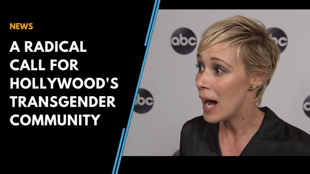 A radical call for Hollywood's transgender community, to push for transgender inclusion