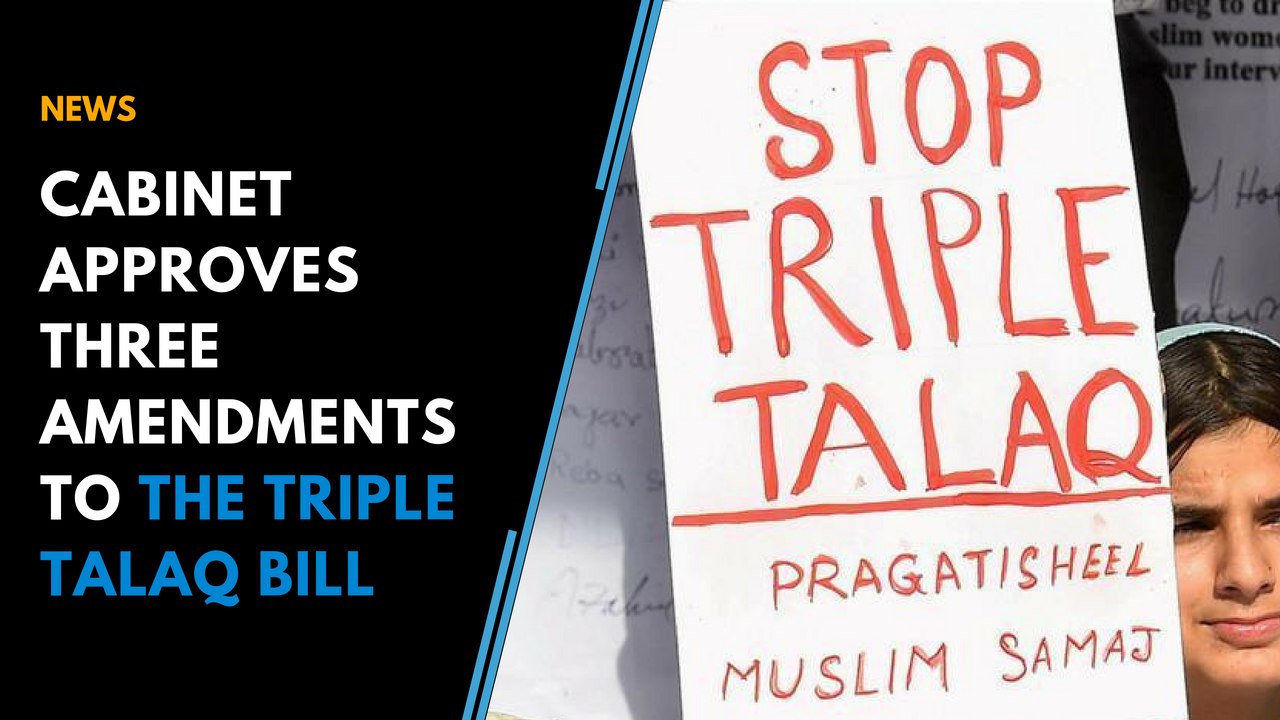 Cabinet approves 3 crucial amendments to triple talaq bill
