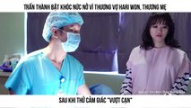 Trấn Thành bật khóc nức nở vì thương vợ Hari Won, thương mẹ  Sau khi thử cảm giác 