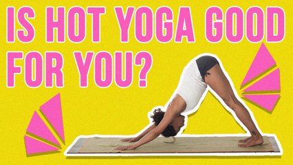 Is Hot Yoga Good For You?