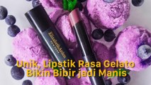 Lipstik Rasa Gelato Ini Bikin Bibir Jadi Manis