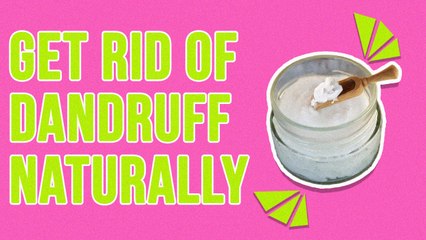 How To Get Rid Of Dandruff Naturally