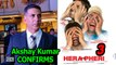 Akshay Kumar CONFIRMS “Hera Pheri 3” | Hera Pheri FRANCHISE