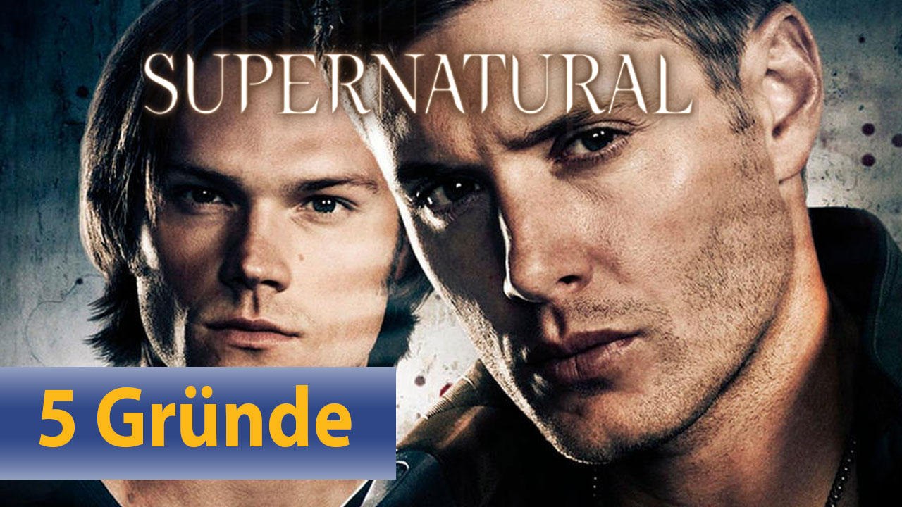 Darum müsst ihr Supernatural gucken! | 5 Gründe