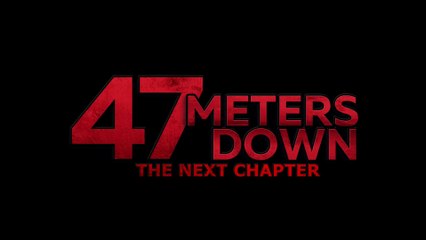 47 Meters Down : the next chapter - Bande-annonce 1 VO
