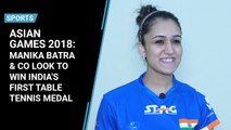 Asian Games 2018: Manika Batra prepares to win India’s first table tennis medal