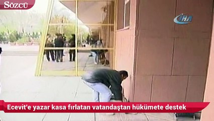 Ecevit'e yazar kasa fırlatan vatandaştan hükümete destek