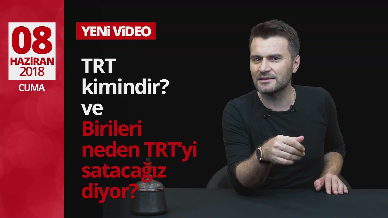 TRT kimindir? Ve Birileri neden TRT'yi satacağız diyor?