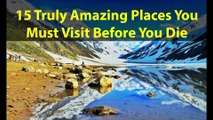15 Places You Must Visit Before You Die || Unbelievable Places to visit in the world