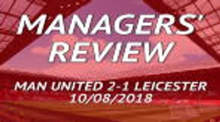 下载视频: Manchester United 2-1 Leicester - Managers' best bits